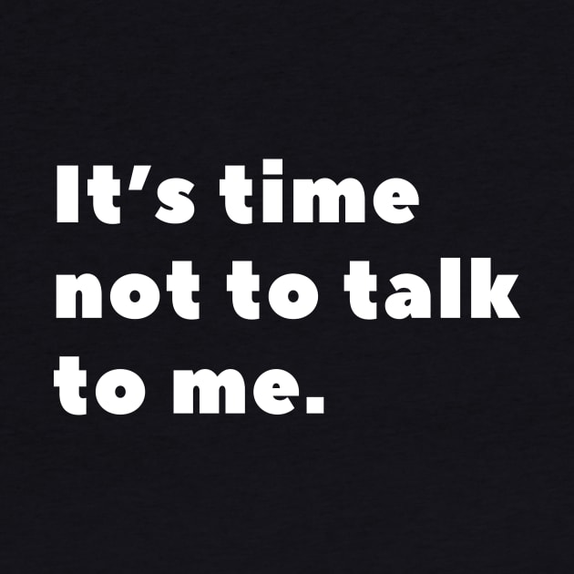 It's time not to talk to me by popanato